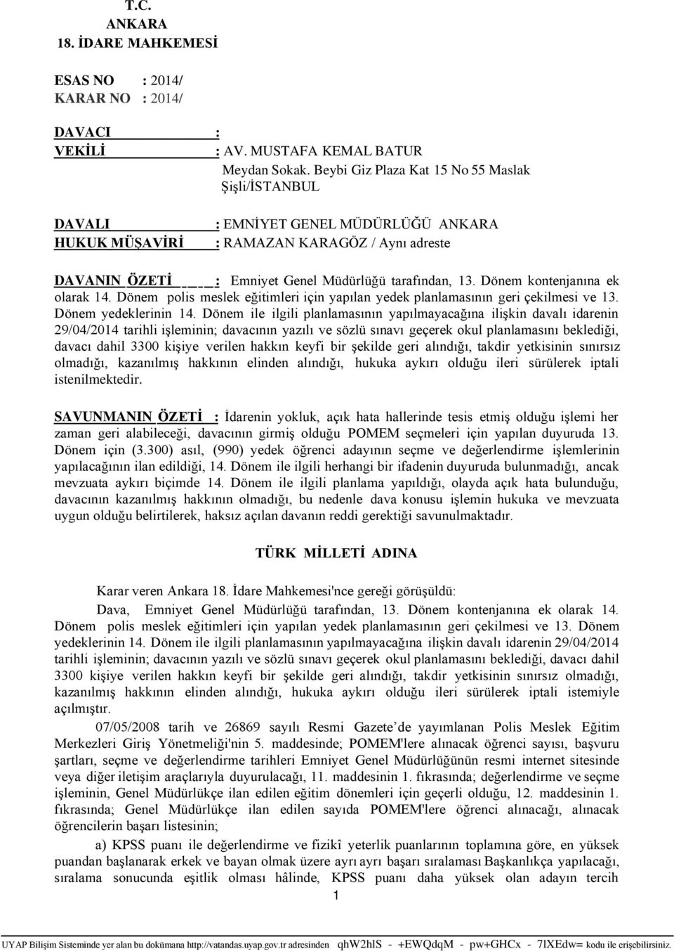 Dönem kontenjanına ek olarak 14. Dönem polis meslek eğitimleri için yapılan yedek planlamasının geri çekilmesi ve 13. Dönem yedeklerinin 14.