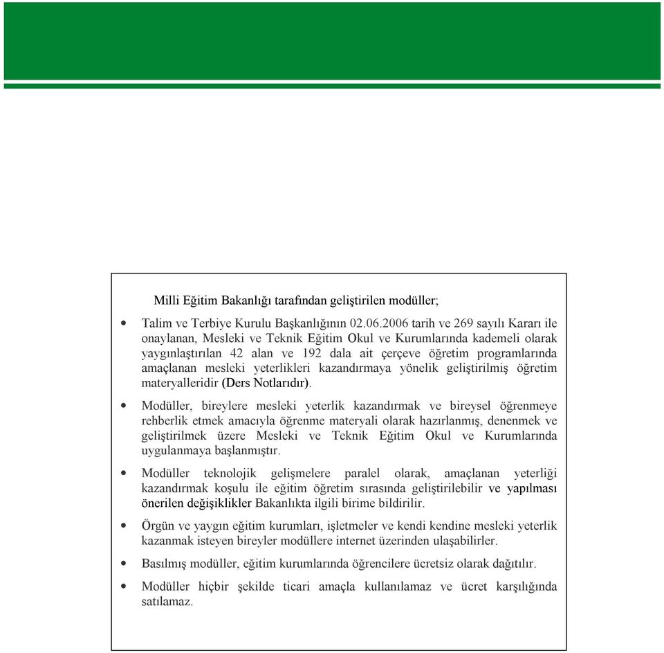 yeterlikleri kazandırmaya yönelik geliştirilmiş öğretim materyalleridir (Ders Notlarıdır).