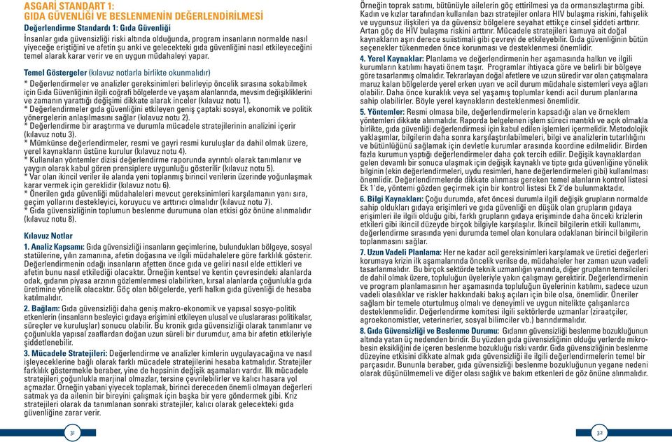 Temel Göstergeler (k lavuz notlarla birlikte okunmal d r) * De erlendirmeler ve analizler gereksinimleri belirleyip öncelik s ras na sokabilmek için G da Güvenli inin ilgili co rafi bölgelerde ve