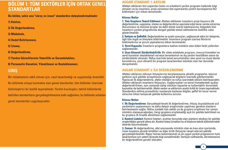 G R fi Bir müdahalenin etkili olmas için, nas l tasarland ve uyguland önemlidir. Bu bölümde ortaya konmakta olan genel standartlar, tüm bölümler üzerinde bütünlefltirici bir özellik tafl maktad r.