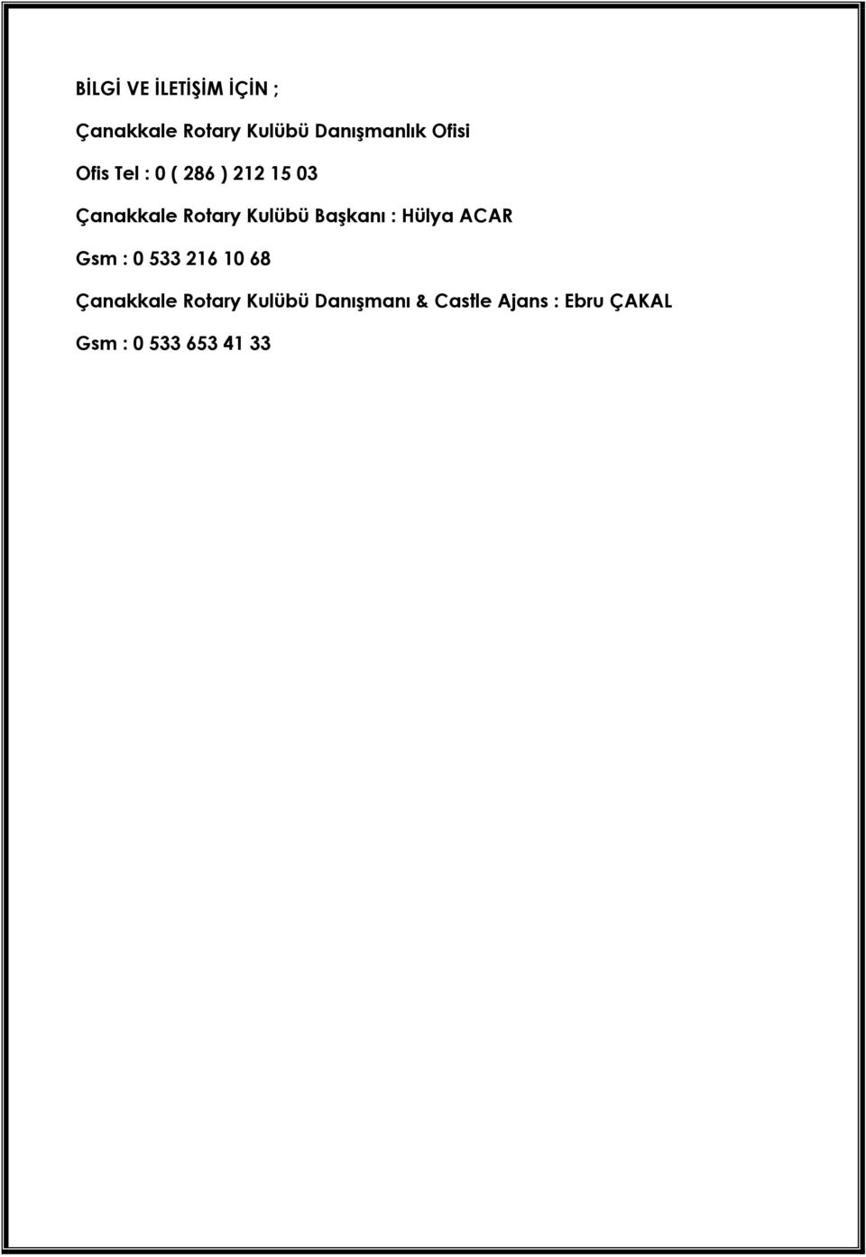 Başkanı : Hülya ACAR Gsm : 0 533 216 10 68 Çanakkale Rotary