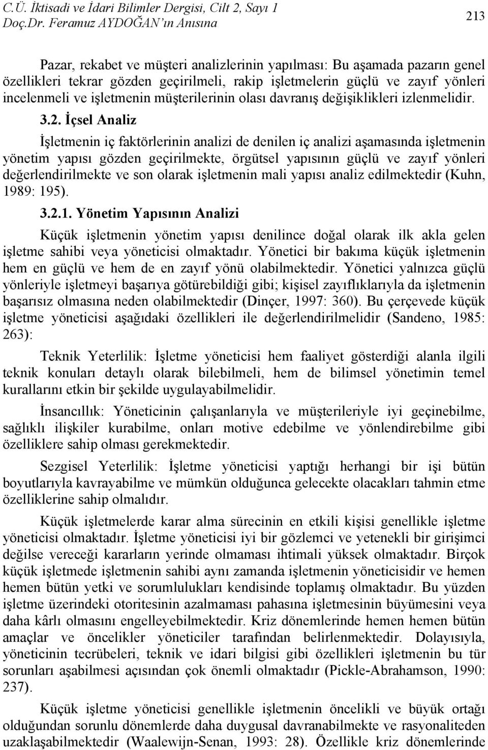 ve işletmenin müşterilerinin olası davranış değişiklikleri izlenmelidir. 3.2.