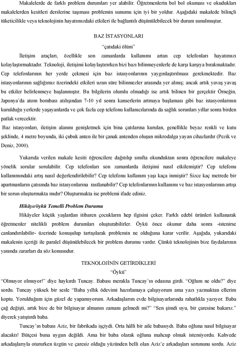 BAZ 7STASYONLARI çatdaki ölüm 7letiim araçlar, özellikle son zamanlarda kullanm artan cep telefonlar hayatmz kolaylatrmaktadr.