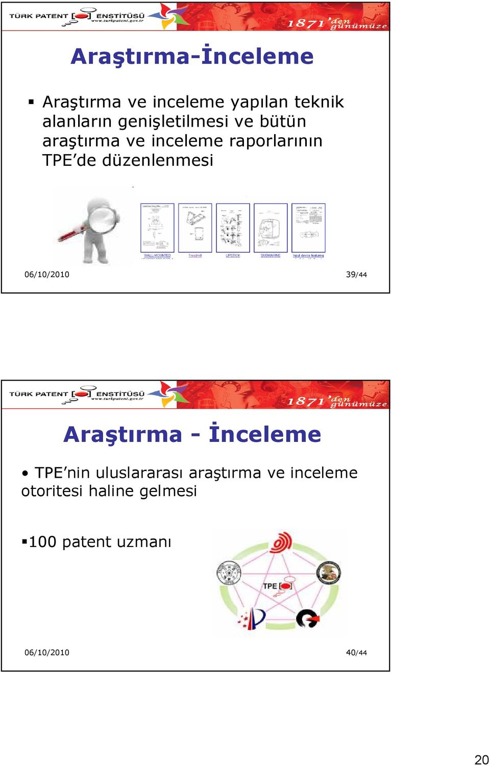 düzenlenmesi 06/10/2010 39/44 Araştırma - Đnceleme TPE nin uluslararası