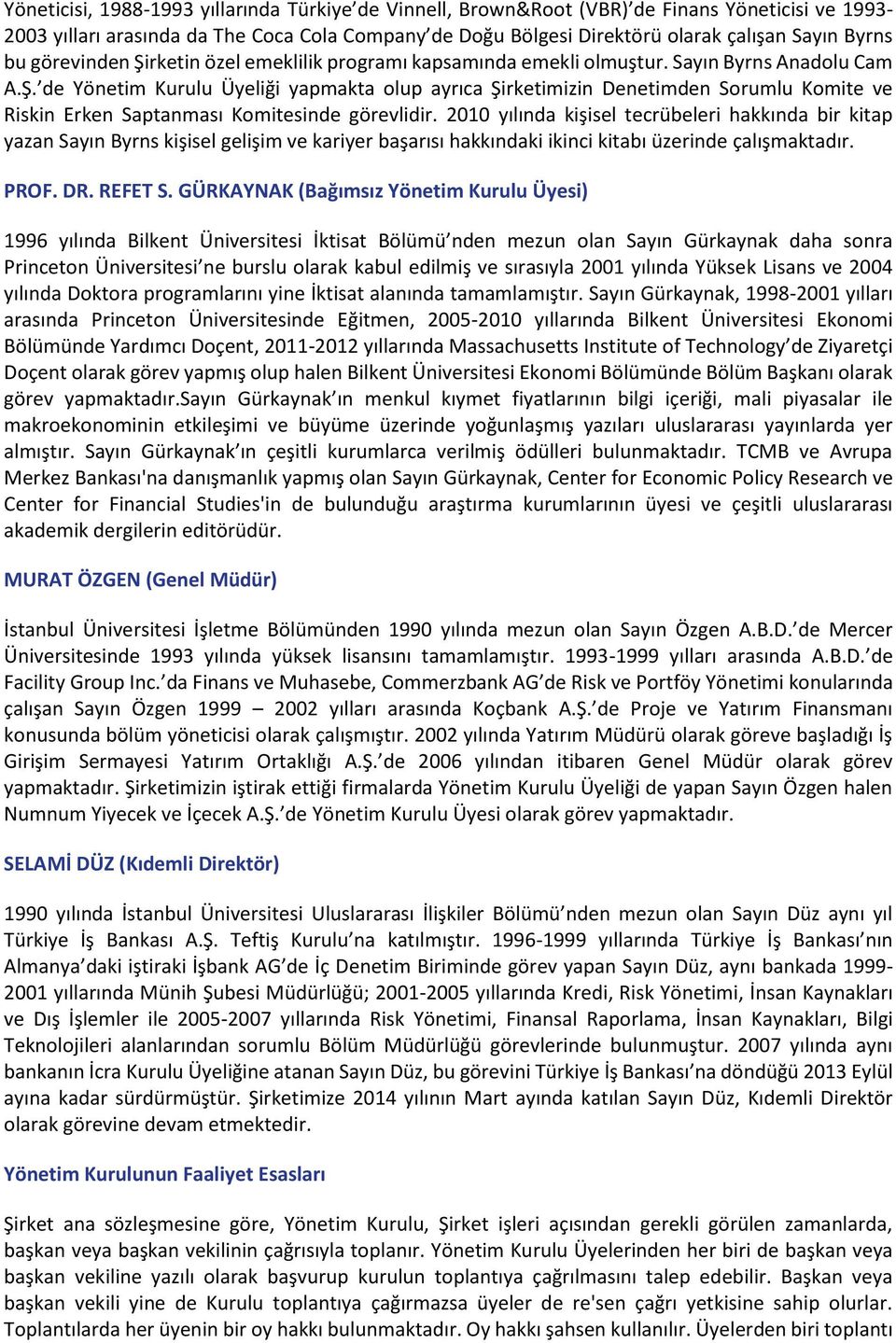 2010 yılında kişisel tecrübeleri hakkında bir kitap yazan Sayın Byrns kişisel gelişim ve kariyer başarısı hakkındaki ikinci kitabı üzerinde çalışmaktadır. PROF. DR. REFET S.