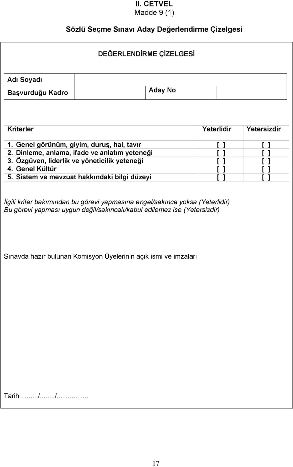 Özgüven, liderlik ve yöneticilik yeteneği [ ] [ ] 4. Genel Kültür [ ] [ ] 5.