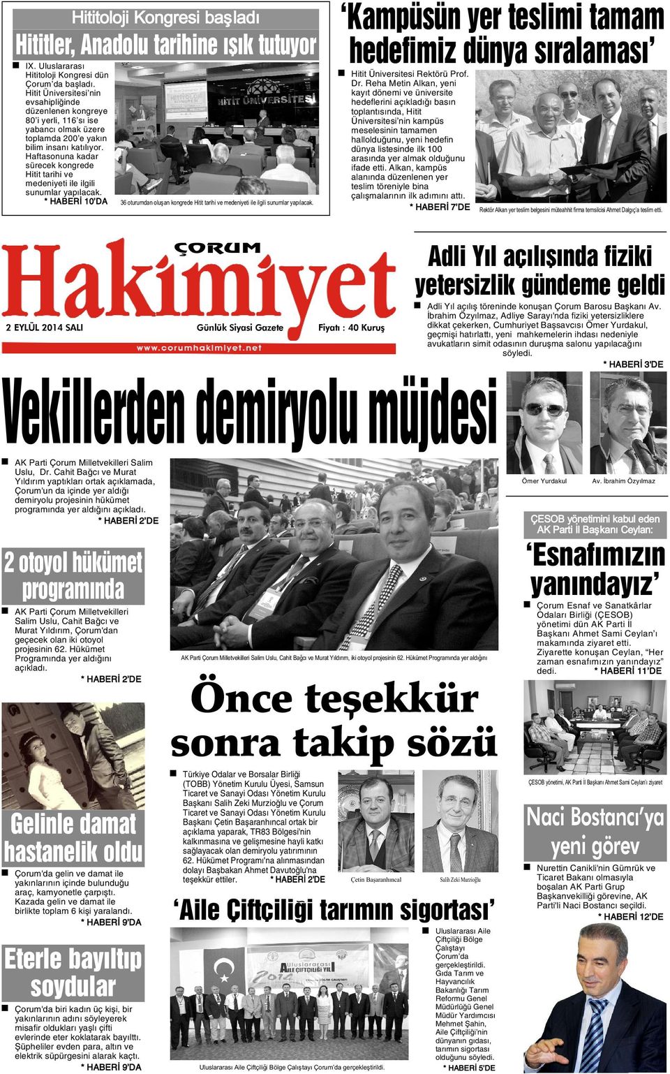 Haftasonuna kadar sürecek kongrede Hitit tarihi ve medeniyeti ile ilgili sunumlar yapýlacak. * HABERÝ 10 DA 36 oturumdan oluþan kongrede Hitit tarihi ve medeniyeti ile ilgili sunumlar yapýlacak.