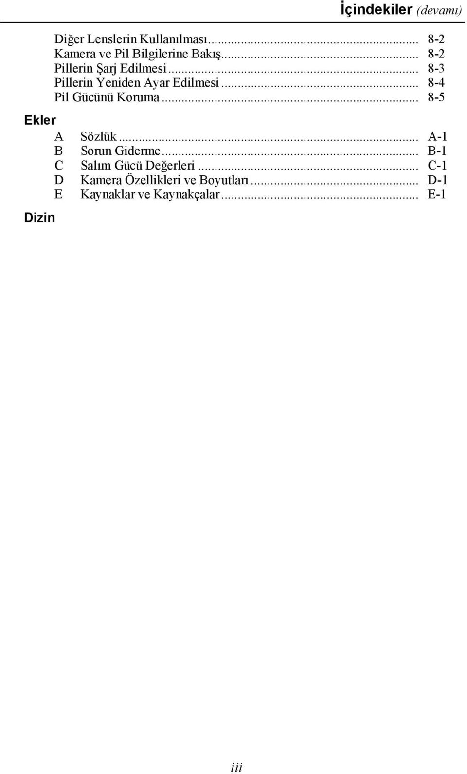 .. 8-4 Pil Gücünü Koruma... 8-5 Ekler A Sözlük... A-1 B Sorun Giderme.