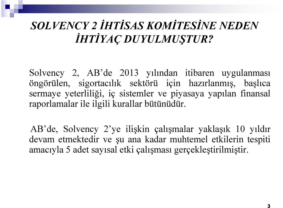 sermaye yeterliliği, iç sistemler ve piyasaya yapılan finansal raporlamalar ile ilgili kurallar bütünüdür.