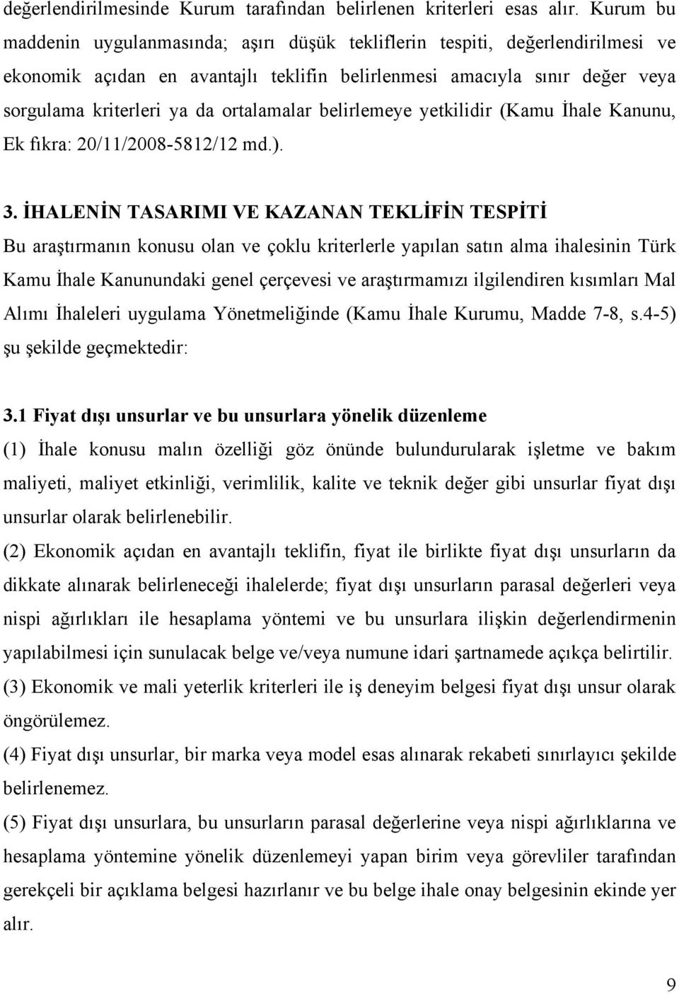 yetkldr (Kamu İhale Kanunu, Ek fıkra: 20/11/2008-5812/12 md.). 3.