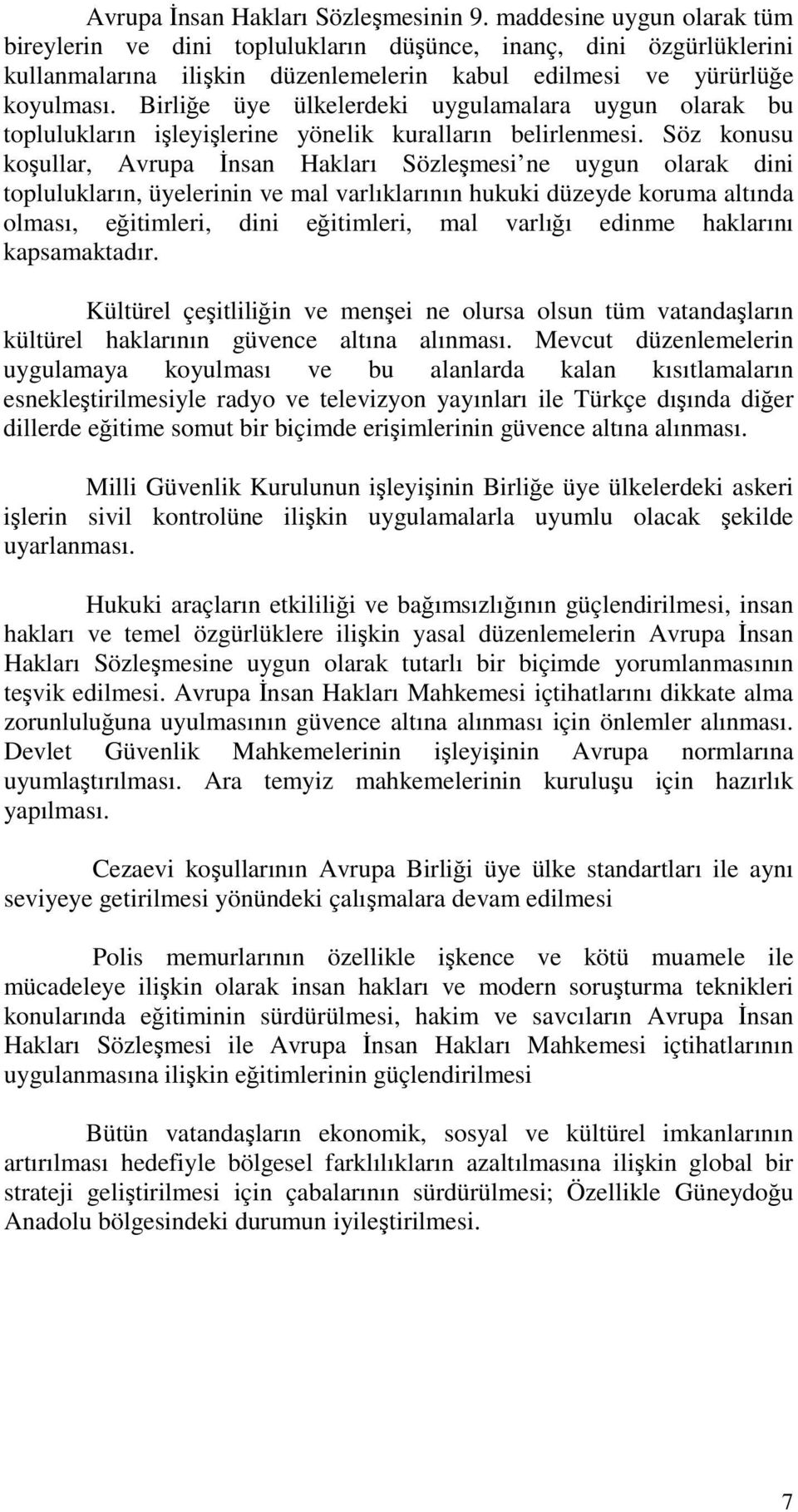 Birliğe üye ülkelerdeki uygulamalara uygun olarak bu toplulukların işleyişlerine yönelik kuralların belirlenmesi.