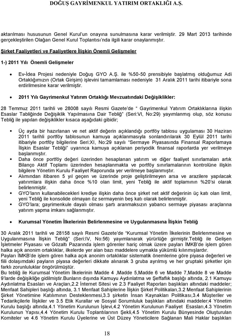 2011 Yılı Gayrimenkul Yatırım Ortaklığı Mevzuatındaki Değişiklikler: 28 Temmuz 2011 tarihli ve 28008 sayılı Resmi Gazete de Gayrimenkul Yatırım Ortaklıklarına ilişkin Esaslar Tabliğinde Değişiklik