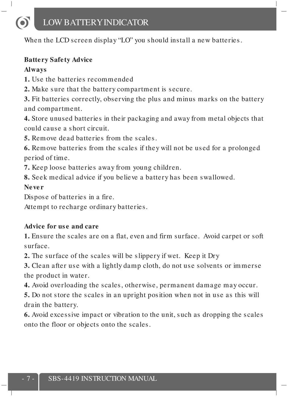 Store unused batteries in their packaging and away from metal objects that could cause a short circuit. 5. Remove dead batteries from the scales. 6.