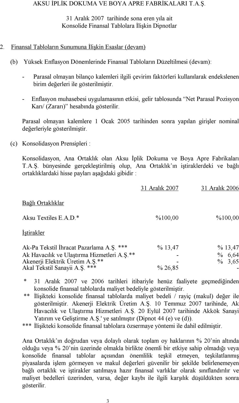 Parasal olmayan kalemlere 1 Ocak 2005 tarihinden sonra yapılan girişler nominal değerleriyle gösterilmiştir.