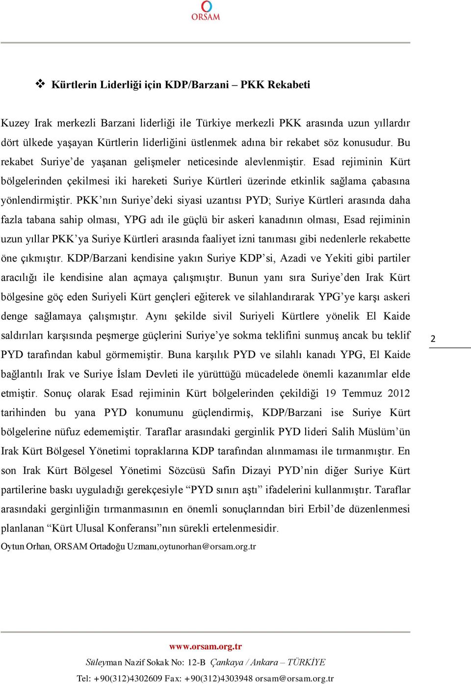 Esad rejiminin Kürt bölgelerinden çekilmesi iki hareketi Suriye Kürtleri üzerinde etkinlik sağlama çabasına yönlendirmiştir.