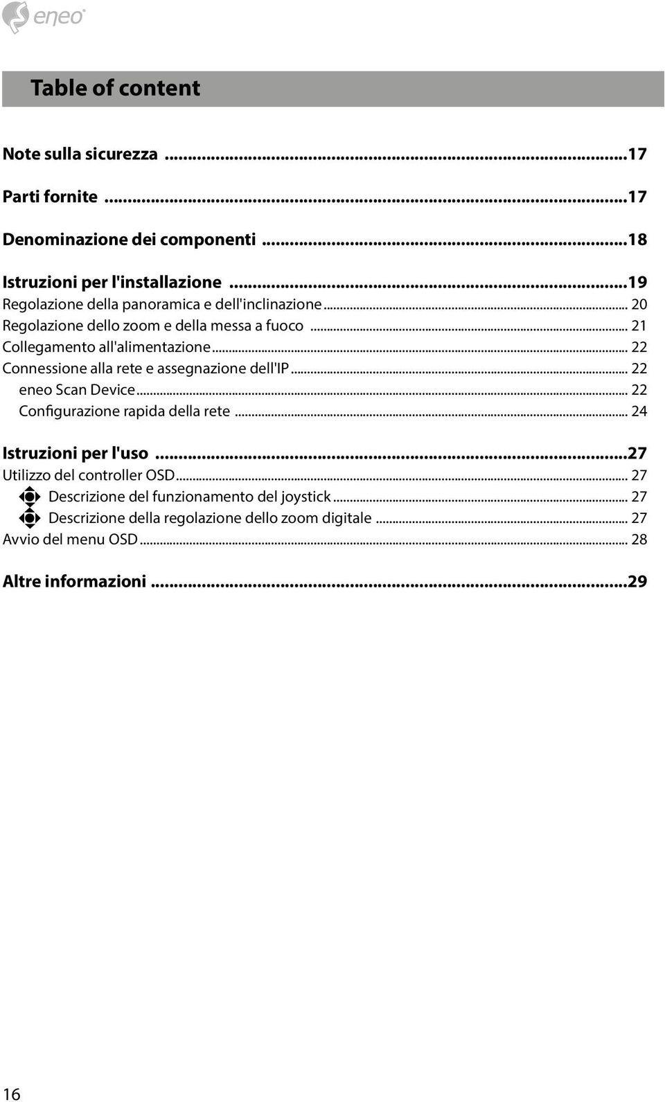 .. 22 Connessione alla rete e assegnazione dell'ip... 22 eneo Scan Device... 22 Configurazione rapida della rete... 24 Istruzioni per l'uso.