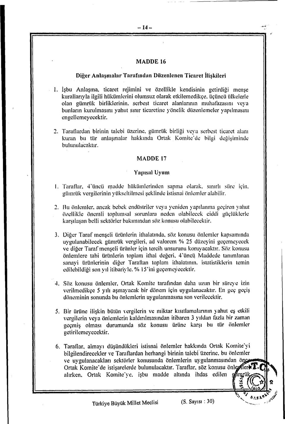 alanlarının muhafazasını veya bunların kurulmasını yahut sınır ticaretine yönelik düzenlemeler yapılmasını engellemeyecektir. 2.