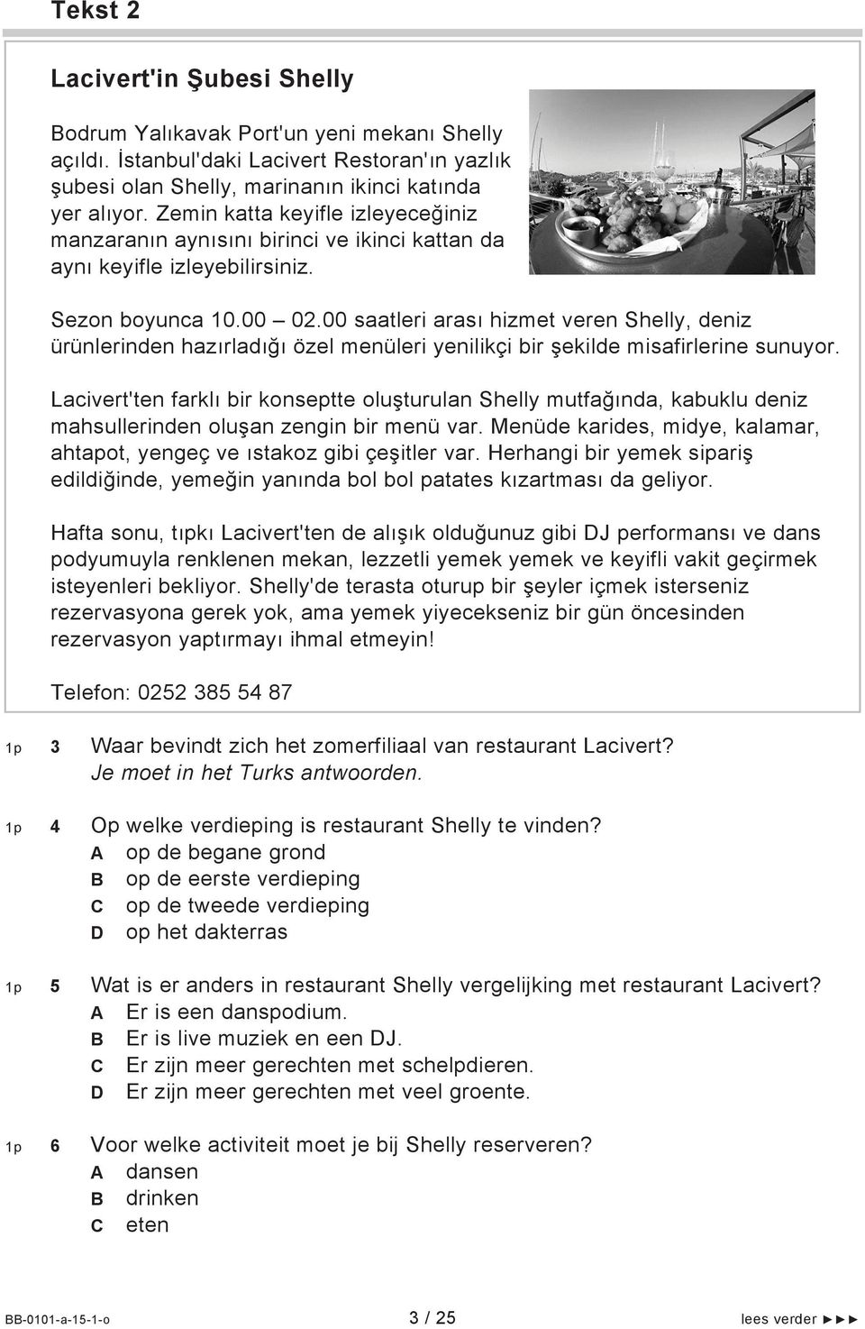 00 saatleri arası hizmet veren Shelly, deniz ürünlerinden hazırladığı özel menüleri yenilikçi bir şekilde misafirlerine sunuyor.