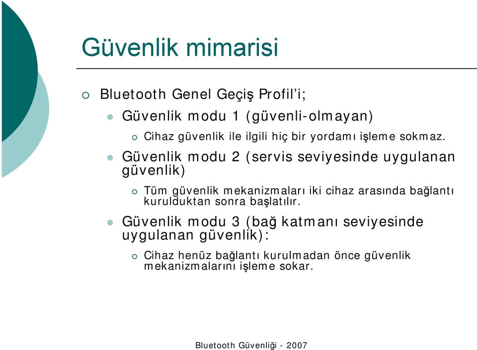 Güvenlik modu 2 (servis seviyesinde uygulanan güvenlik) Tüm güvenlik mekanizmaları iki cihaz arasında