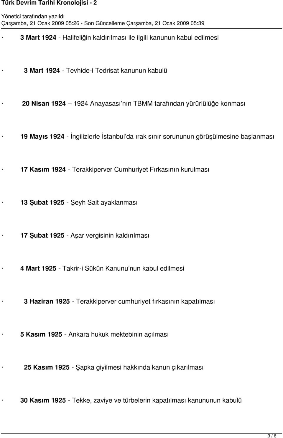 Sait ayaklanması 17 Şubat 1925 - Aşar vergisinin kaldırılması 4 Mart 1925 - Takrir-i Sükûn Kanunu nun kabul edilmesi 3 Haziran 1925 - Terakkiperver cumhuriyet fırkasının kapatılması