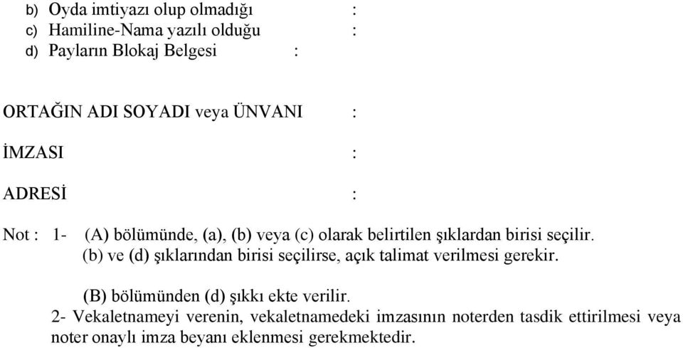 (b) ve (d) Ģıklarından birisi seçilirse, açık talimat verilmesi gerekir. (B) bölümünden (d) Ģıkkı ekte verilir.