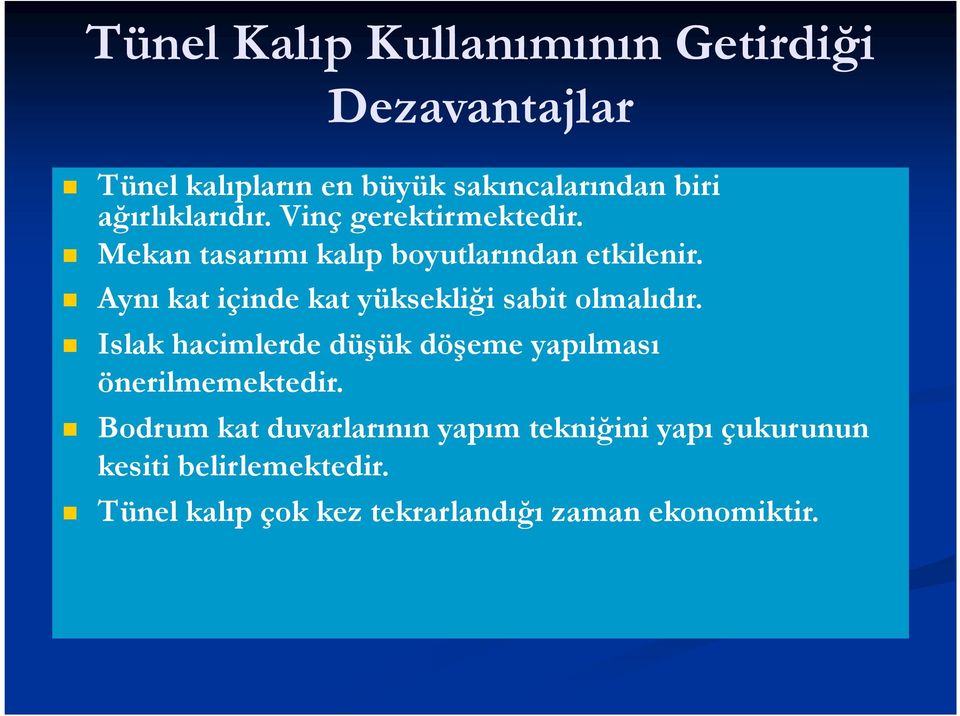 Aynı kat içinde kat yüksekliği sabit olmalıdır. Islak hacimlerde düşük döşeme yapılması önerilmemektedir.