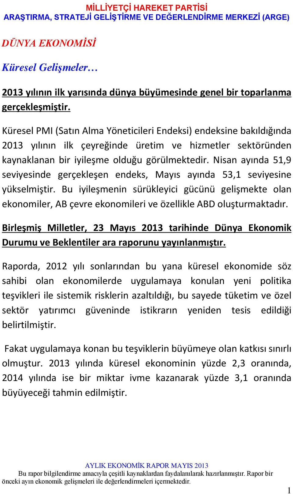 Nisan ayında 51,9 seviyesinde gerçekleşen endeks, Mayıs ayında 53,1 seviyesine yükselmiştir.