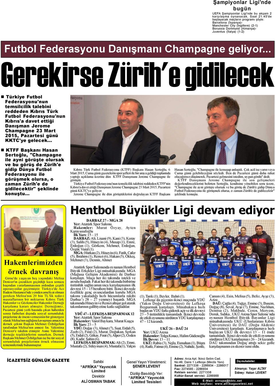 .. Gerekirse Zürih'e gidilecek n Türkiye Futbol Federasyonu'nun temsilcilik talebini reddeden Kýbrýs Türk Futbol Federasyonu'nun Kýbrýs'a davet ettiði Danýþman Jerome Champagne 23 Mart 2015,