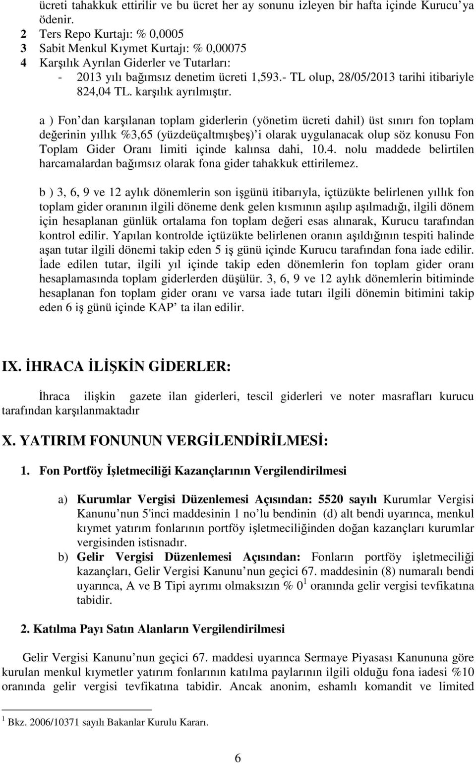 - TL olup, 28/05/2013 tarihi itibariyle 824,04 TL. karşılık ayrılmıştır.