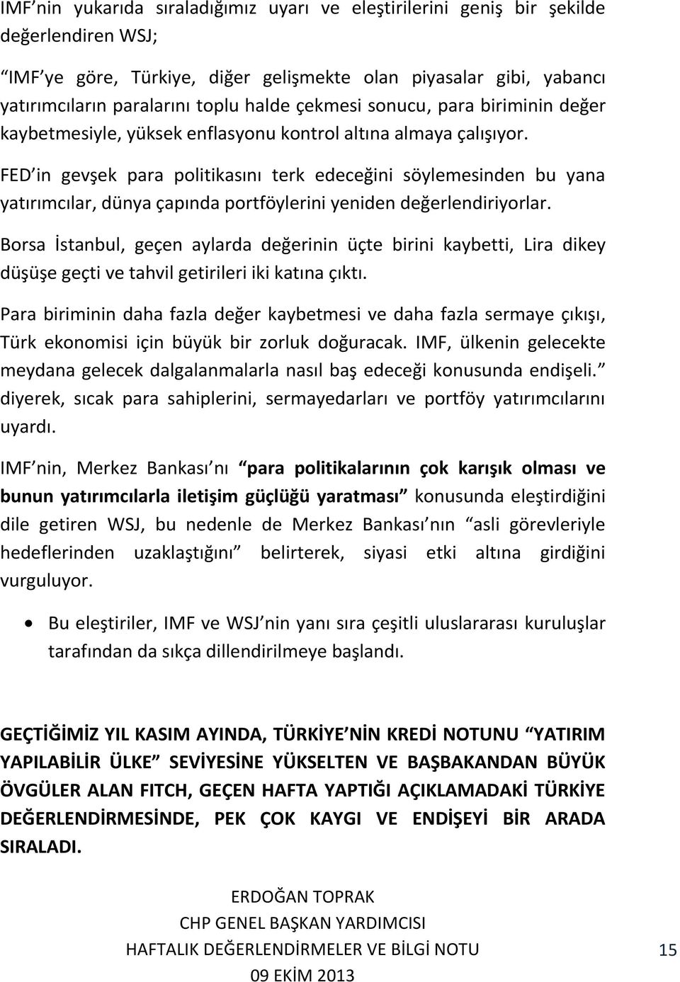 FED in gevşek para politikasını terk edeceğini söylemesinden bu yana yatırımcılar, dünya çapında portföylerini yeniden değerlendiriyorlar.