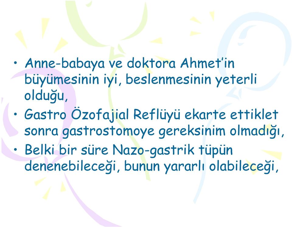 ekarte ettiklet sonra gastrostomoye gereksinim olmadığı,