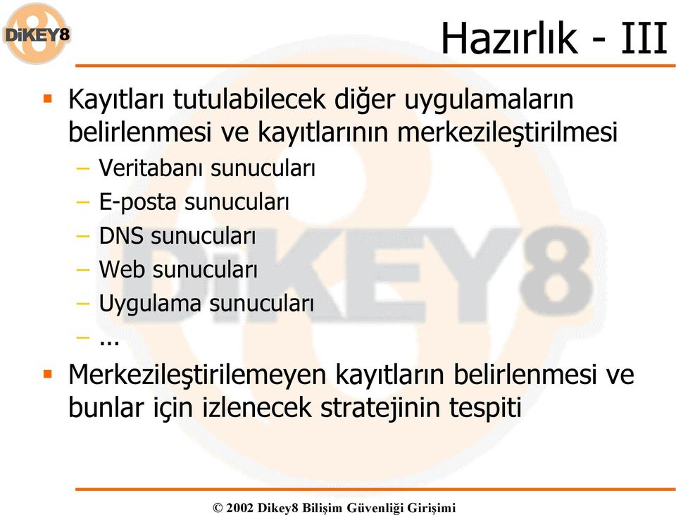 sunucuları DNS sunucuları Web sunucuları Uygulama sunucuları.