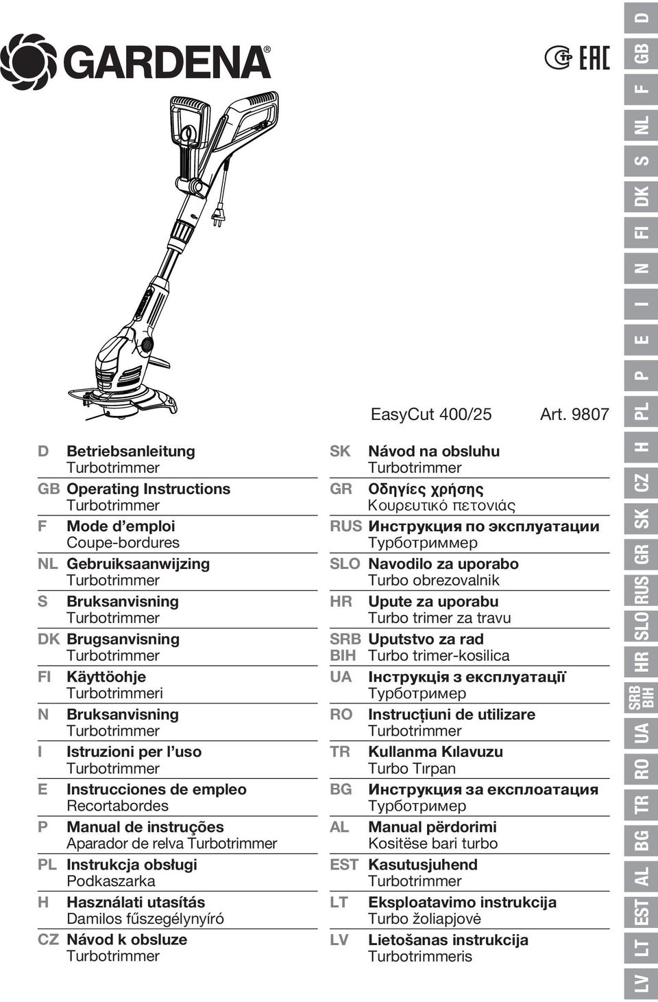 9807 SK Návod na obsluhu GR Οδηγίες χρήσης Κουρευτικό πετονιάς RUS Инструкция по эксплуатации Турботриммер SLO Navodilo za uporabo Turbo obrezovalnik HR Upute za uporabu Turbo trimer za travu SRB