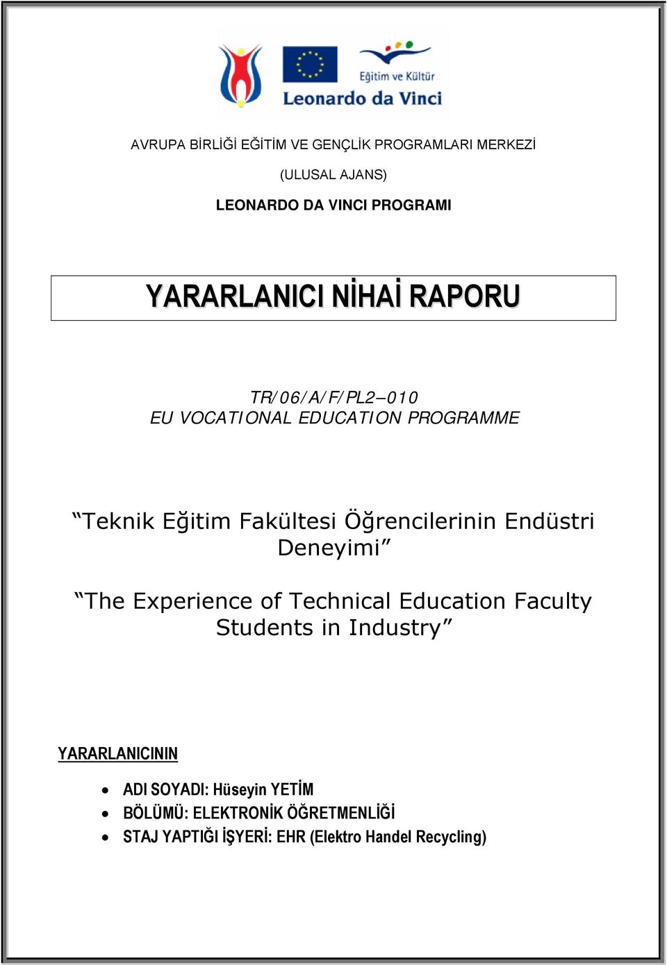 Deneyimi The Experience of Technical Education Faculty Students in Industry YARARLANICININ ADI