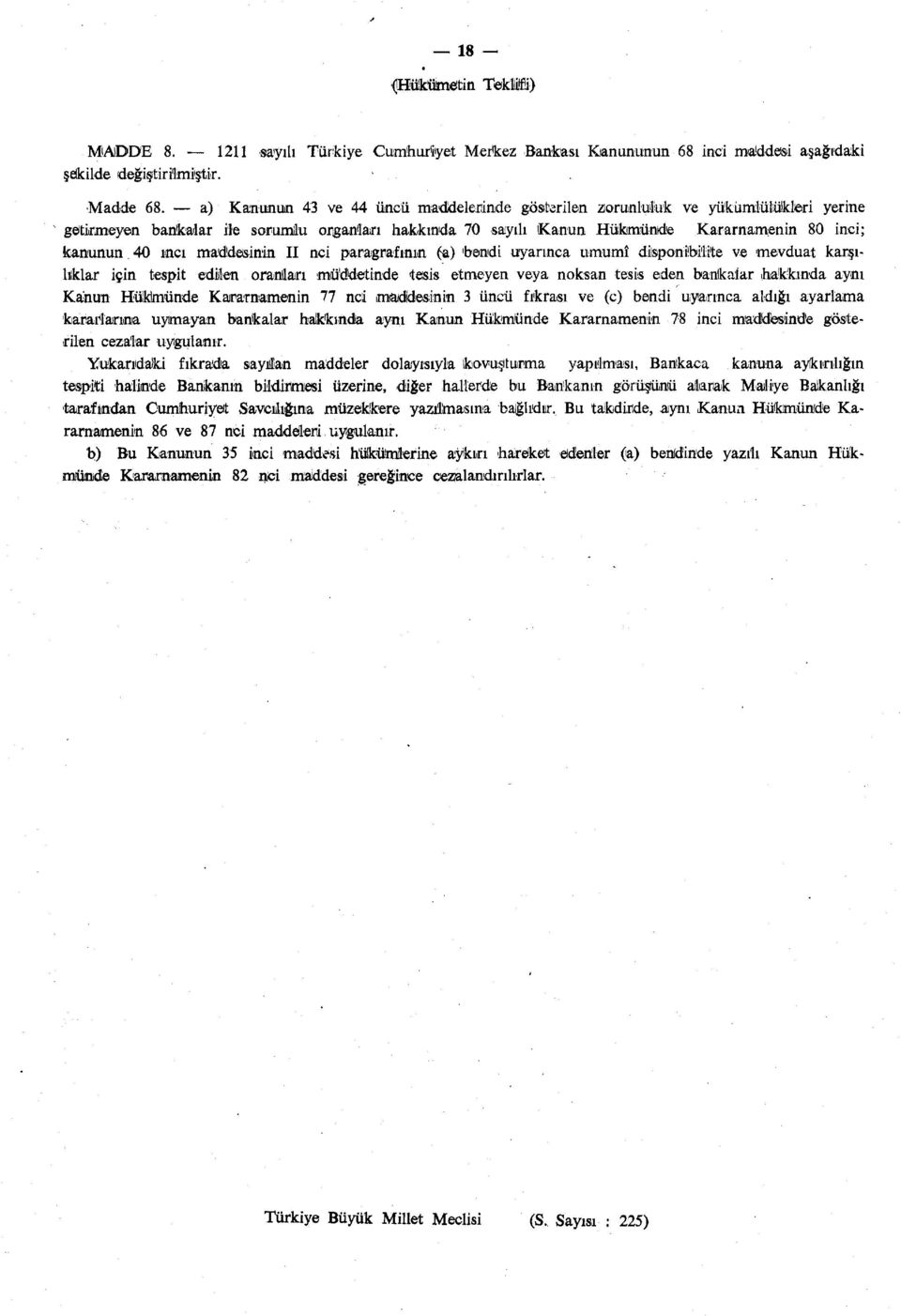 maddesinin II nci paragrafının (a) 'bendi uyarınca umumî dilsponübi'h'te ve mevduat karşılıklar için tespit edilen oranları müddetinde tesis etmeyen veya noksan tesis eden banlkalar hakkında aynı