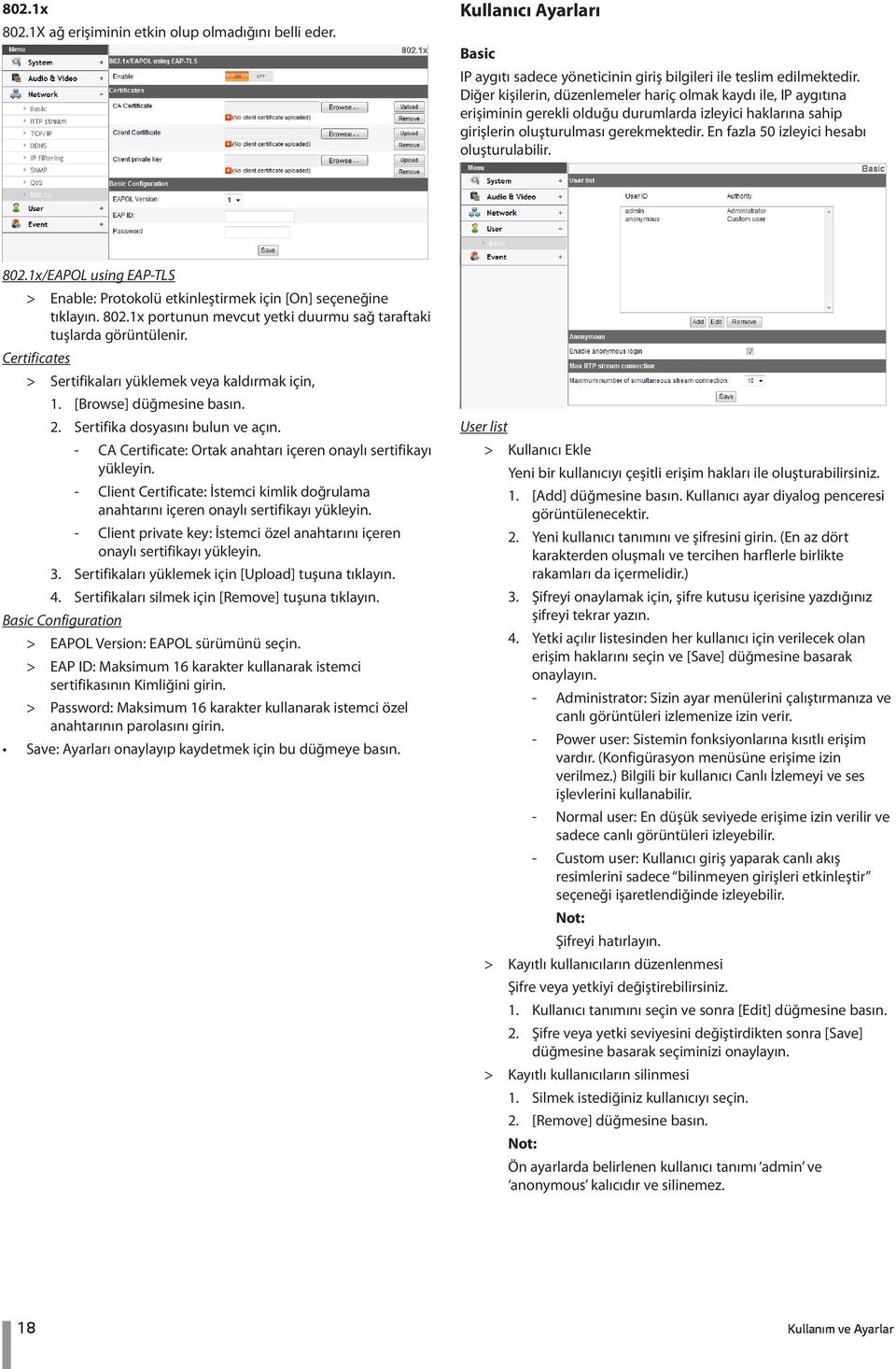 En fazla 50 izleyici hesabı oluşturulabilir. 802.1x/EAPOL using EAP-TLS > > Enable: Protokolü etkinleştirmek için [On] seçeneğine tıklayın. 802.1x portunun mevcut yetki duurmu sağ taraftaki tuşlarda görüntülenir.