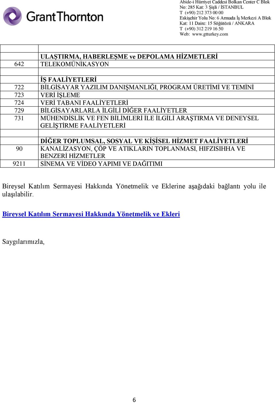 TOPLUMSAL, SOSYAL VE KİŞİSEL HİZMET FAALİYETLERİ 90 KANALİZASYON, ÇÖP VE ATIKLARIN TOPLANMASI, HIFZISIHHA VE BENZERİ HİZMETLER 9211 SİNEMA VE VİDEO YAPIMI VE DAĞITIMI