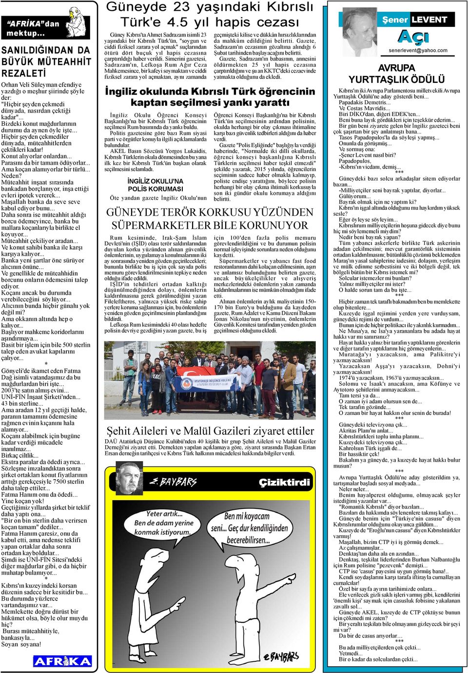 .. Ama koçan alamýyorlar bir türlü... Neden? Müteahhit inþaat sýrasýnda bankadan borçlanýyor, inþa ettiði evleri ipotek vererek... Maþallah banka da seve seve kabul ediyor bunu.