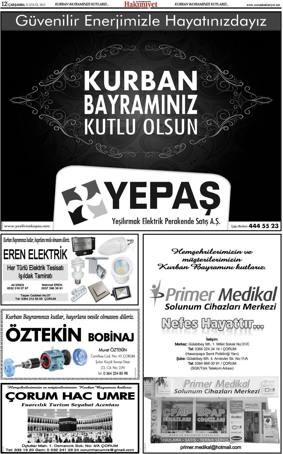 HAK:2673) Ali EREN 0532 318 07 97 Mehmet EREN 0537 398 38 81 Taþan Caddesi No:37 Tel: 0364 212 55 65 ÇORUM Kurban Bayramýnýzý kutlar, hayýrlara vesile olmasýný dileriz.