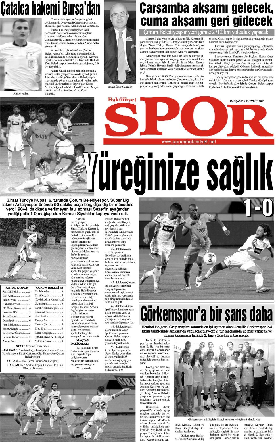 Buna göre Çatalcaspor ile Çorum Belediyespor arasýndaki maçý Bursa Ulusal hakemlerinden Ahmet Aslan yönetecek.