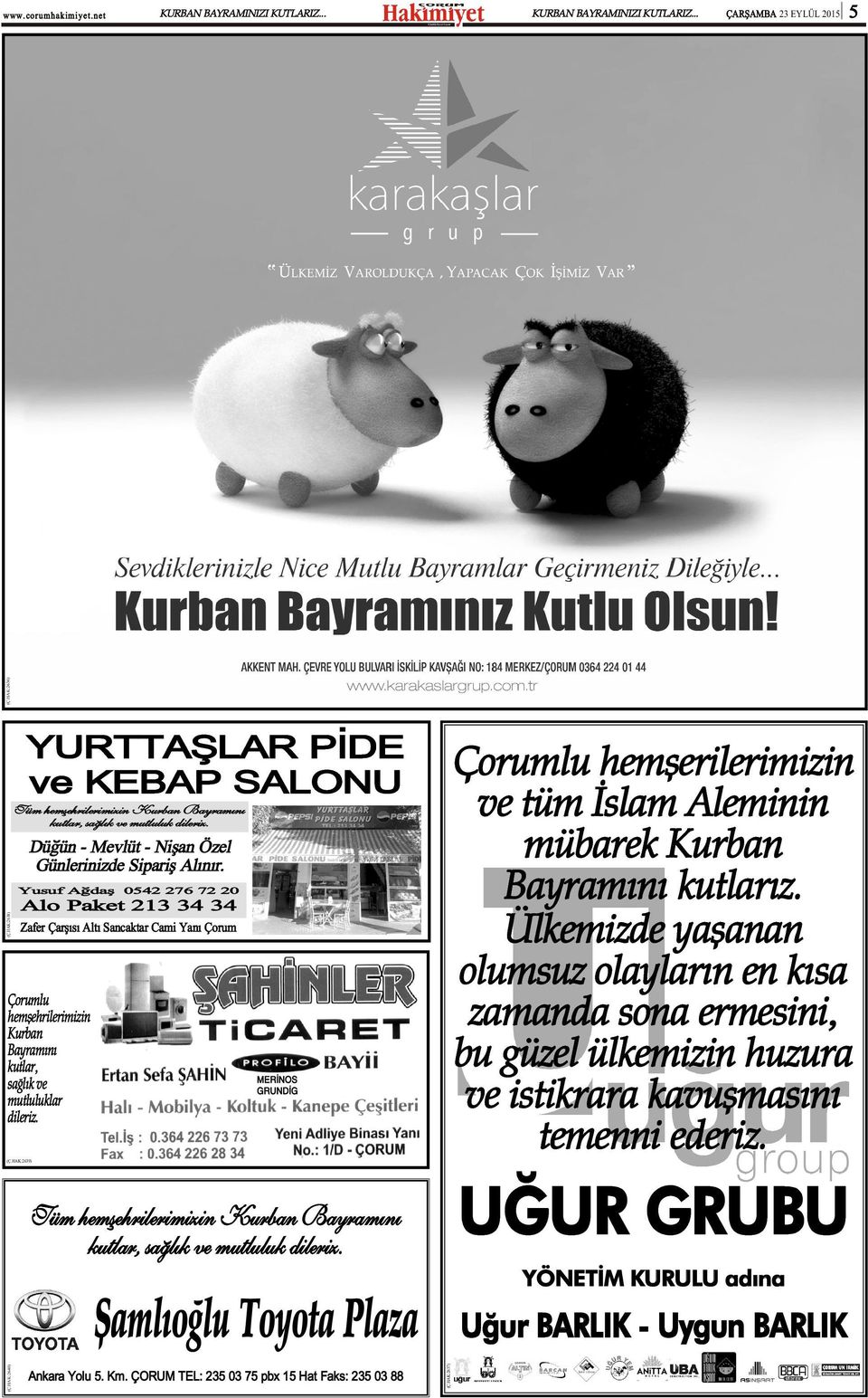 Yusuf Aðdaþ 0542 276 72 20 Alo Paket 213 34 34 Zafer Çarþýsý Altý Sancaktar Cami Yaný Çorum Çorumlu hemþehrilerimizin Kurban Bayramýný kutlar, saðlýk ve mutluluklar dileriz. (Ç.