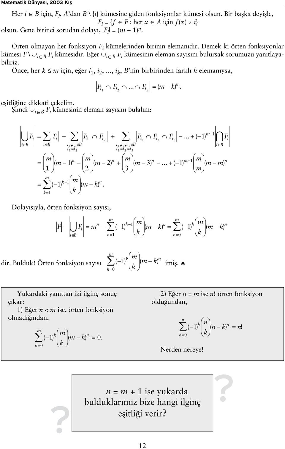 Önce, her k m için, e er i 1, i 2,..., i k, B nin birbirinden farkl k eleman ysa, F F... F = ( m k). i1 i2 ik eflitli ine dikkati çekelim.