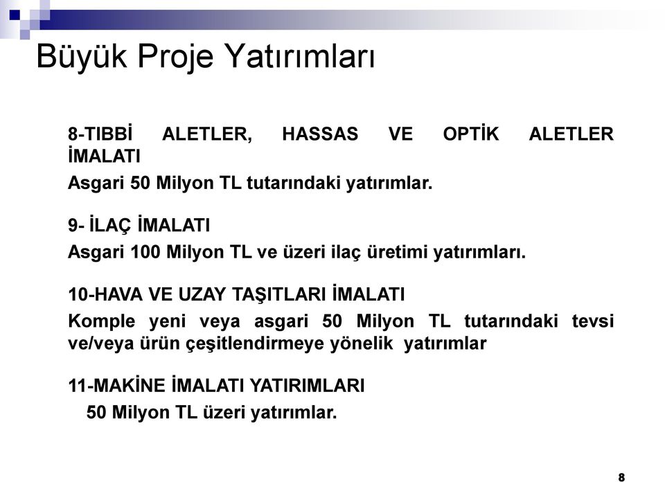 10-HAVA VE UZAY TAġITLARI ĠMALATI Komple yeni veya asgari 50 Milyon TL tutarındaki tevsi ve/veya