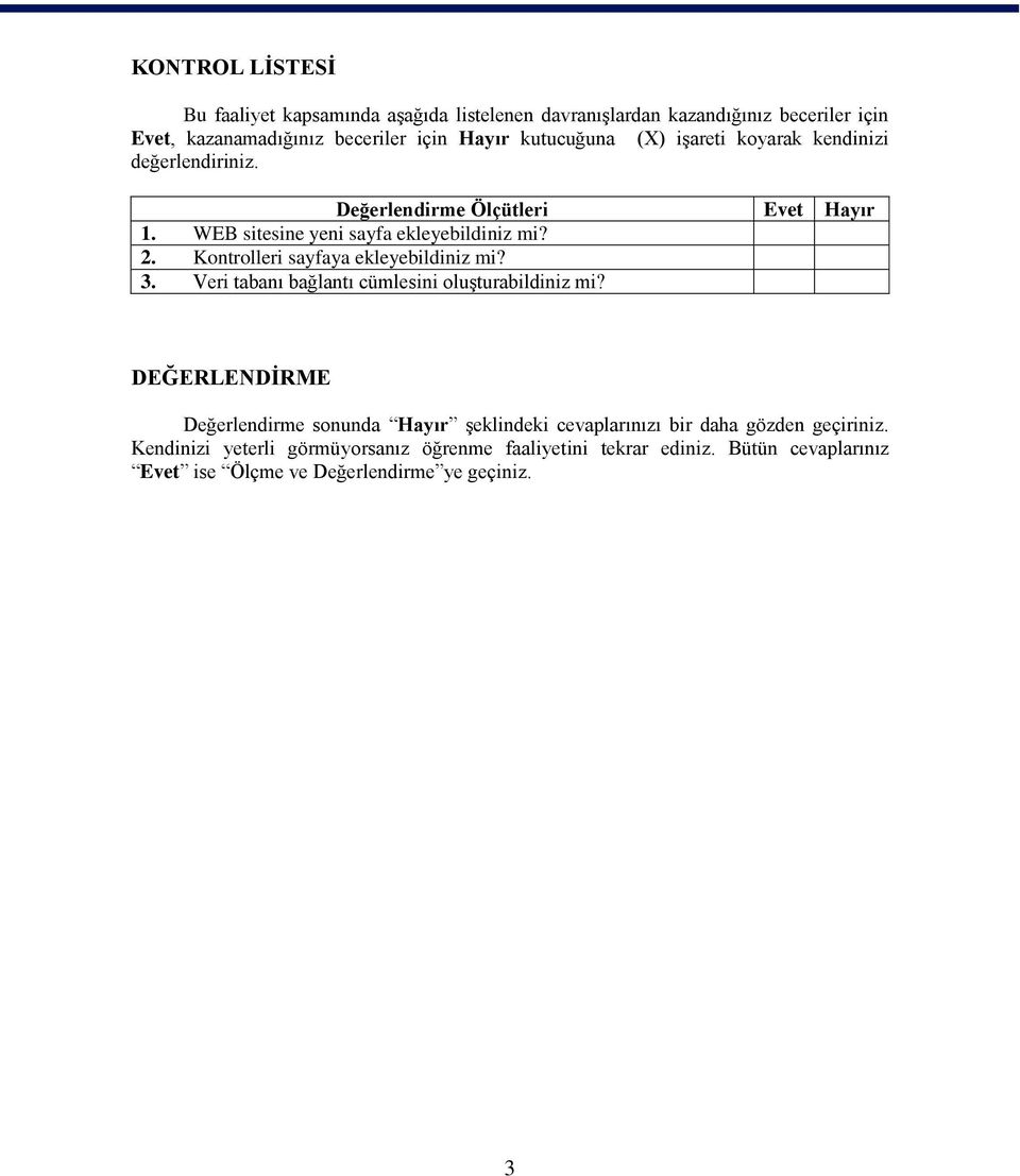 Kontrolleri sayfaya ekleyebildiniz mi? 3. Veri tabanı bağlantı cümlesini oluşturabildiniz mi?