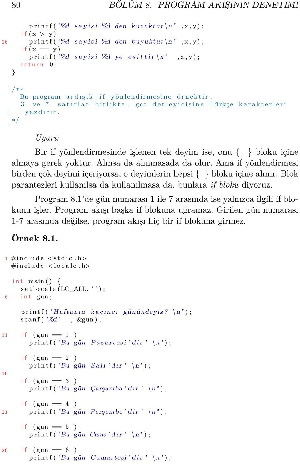 a y i s i %d ye e s i t t i r \n ", x, y ) ; r e t u r n 0 ; Bu program a r d ı ş ı k i f y ö n l e n d i r m e s i n e ö r n e k t i r. 3. ve 7.