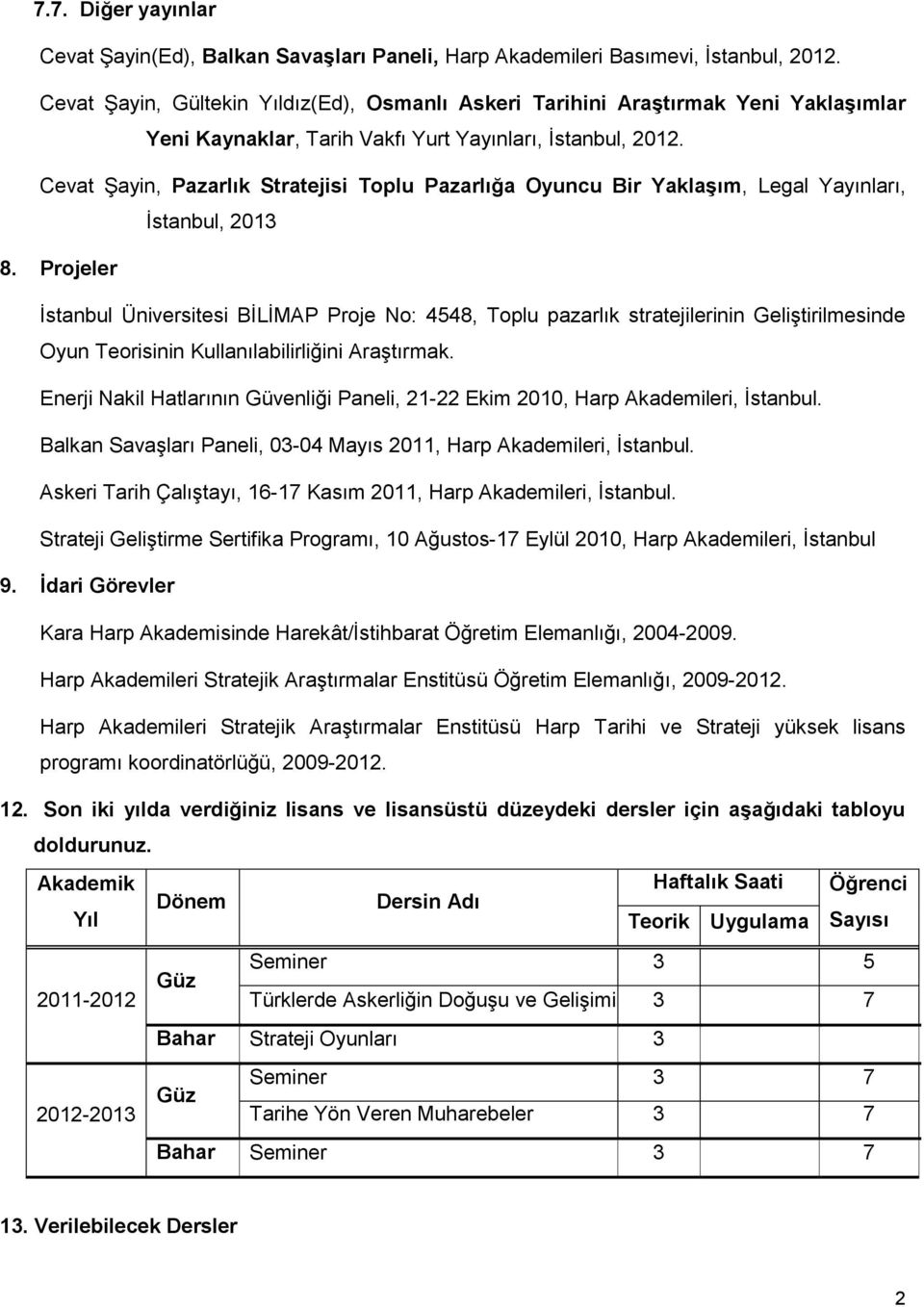 Cevat Şayin, Pazarlık Stratejisi Toplu Pazarlığa Oyuncu Bir Yaklaşım, Legal Yayınları, İstanbul, 2013 8.