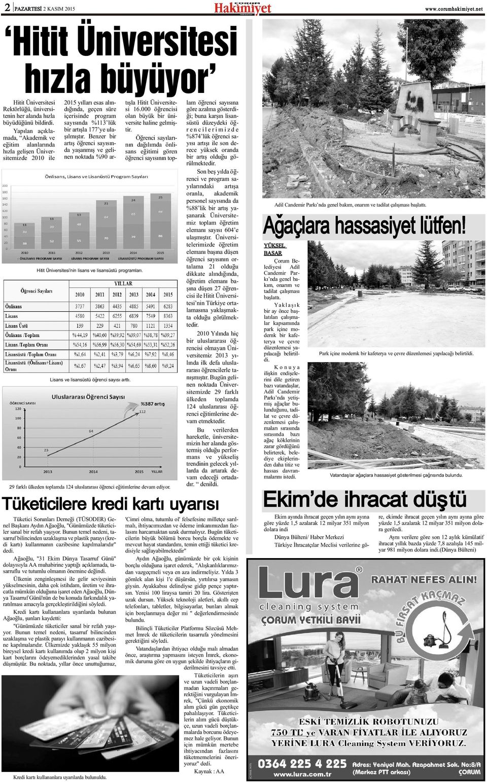 29 farklý ülkeden toplamda 124 uluslararasý öðrenci eðitimlerine devam ediyor. hýzla büyüyor 2015 yýllarý esas alýndýðýnda, geçen süre si 16.