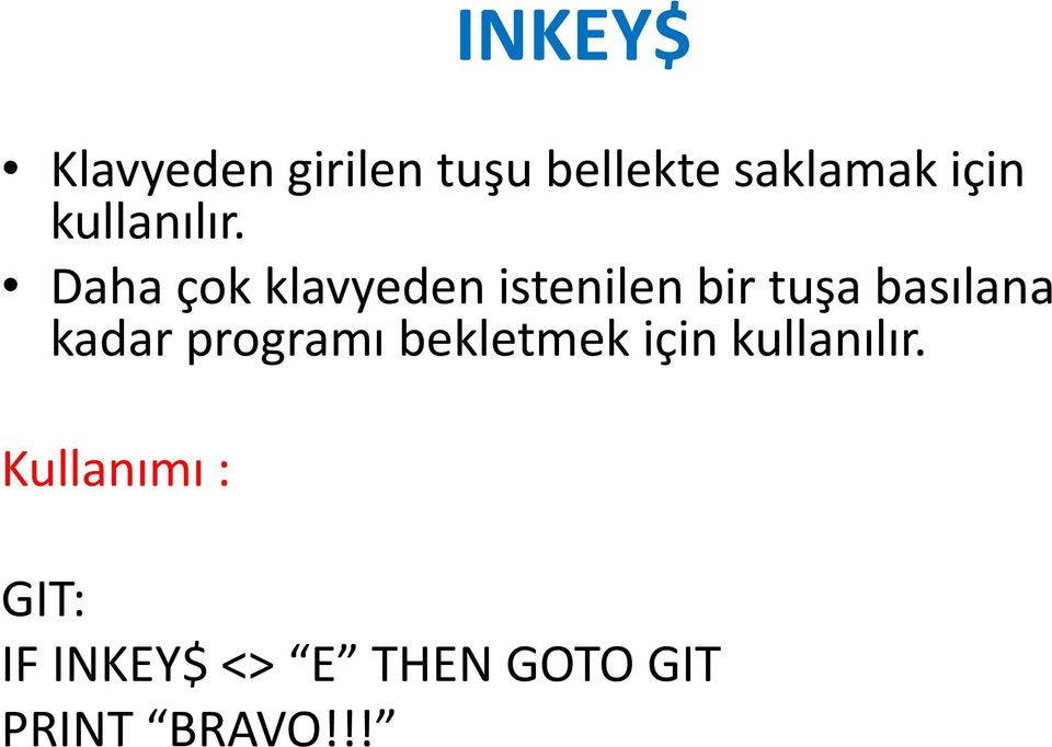 Daha çok klavyeden istenilen bir tuşa basılana kadar