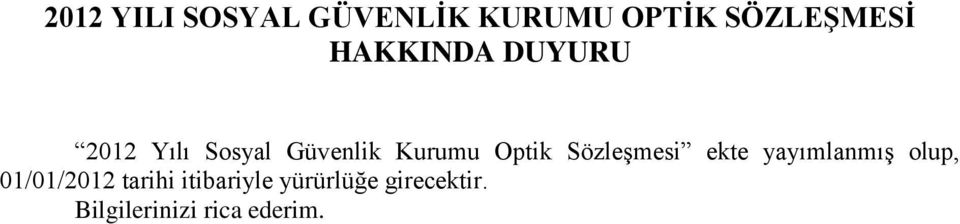 Optik Sözleşmesi ekte yayımlanmış olup, 01/01/2012