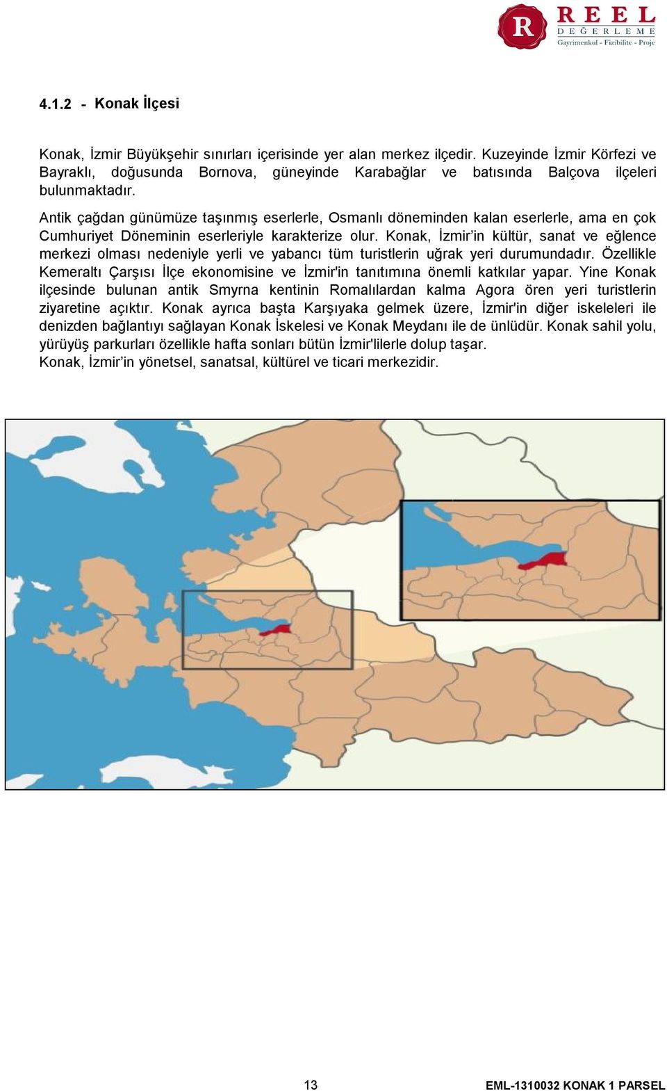 Antik çağdan günümüze taşınmış eserlerle, Osmanlı döneminden kalan eserlerle, ama en çok Cumhuriyet Döneminin eserleriyle karakterize olur.